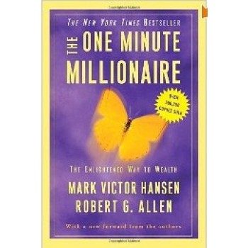The One Minute Millionaire: The Enlightened Way to Wealth by Mark Victor, Robert Allen